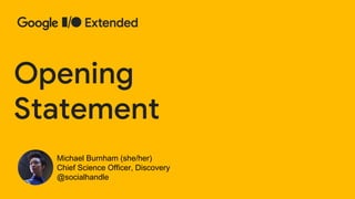 Opening
Statement
Michael Burnham (she/her)
Chief Science Officer, Discovery
@socialhandle
 