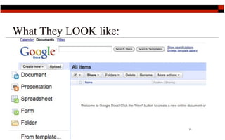 What They LOOK like:




                       21
 