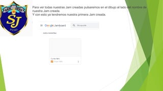 Para ver todas nuestras Jam creadas pulsaremos en el dibujo al lado del nombre de
nuestra Jam creada.
Y con esto ya tendremos nuestra primera Jam creada.
 