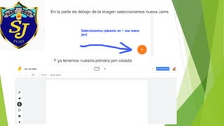 En la parte de debajo de la imagen seleccionamos nueva Jams
Y ya tenemos nuestra primera jam creada
 