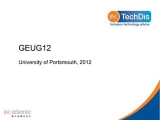GEUG12
University of Portsmouth, 2012
 