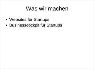 Was wir machen Websites für Startups Businesscockpit für Startups 