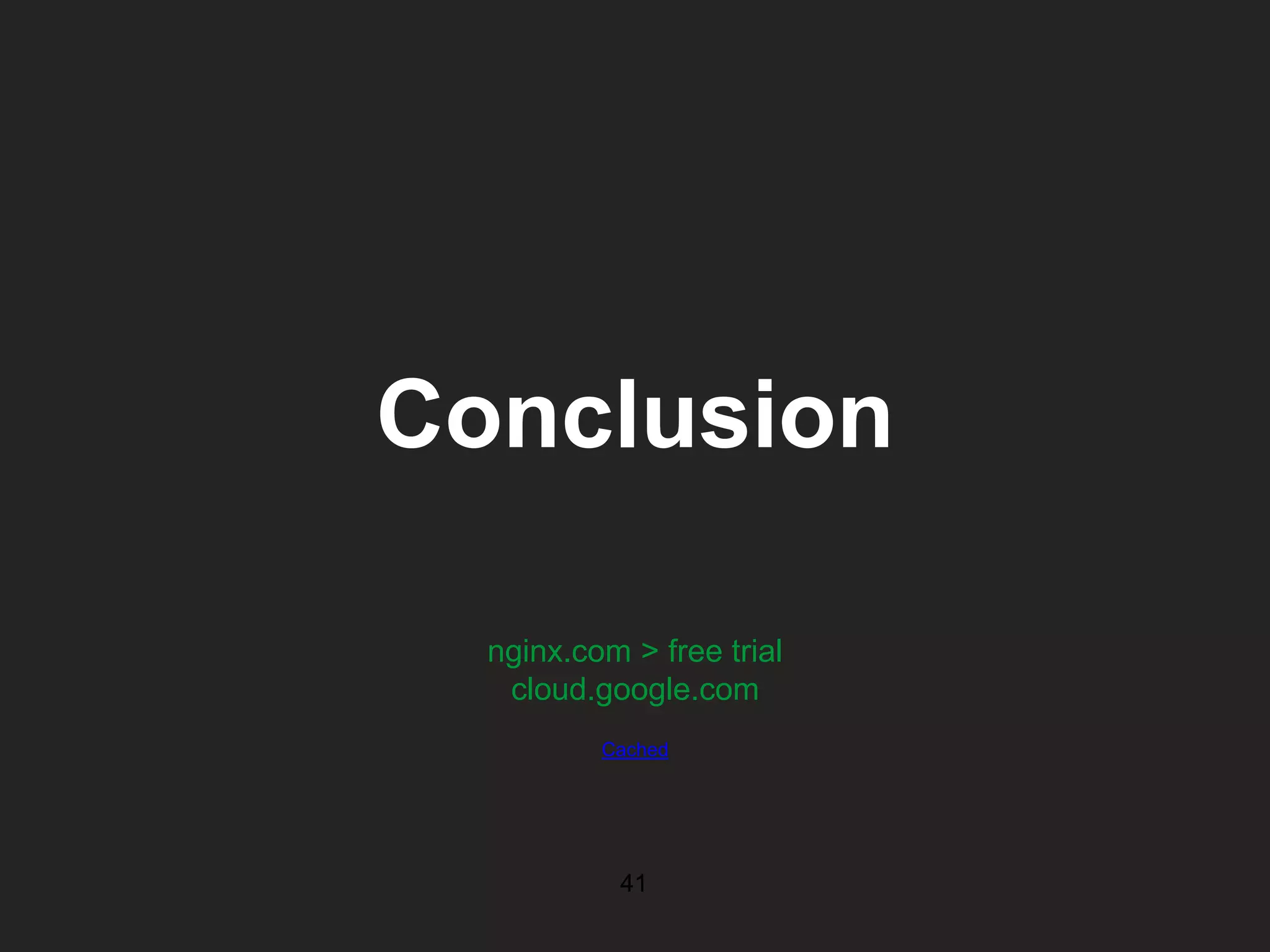 Conclusion nginx.com > free trial cloud.google.com Cached 41 