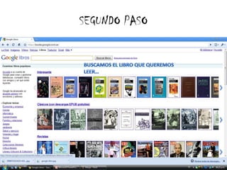 SEGUNDO PASOBUSCAMOS EL LIBRO QUE QUEREMOS LEER…