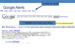 2. Click on “more”

Google Alerts


           1. Highlight and Copy your string
 