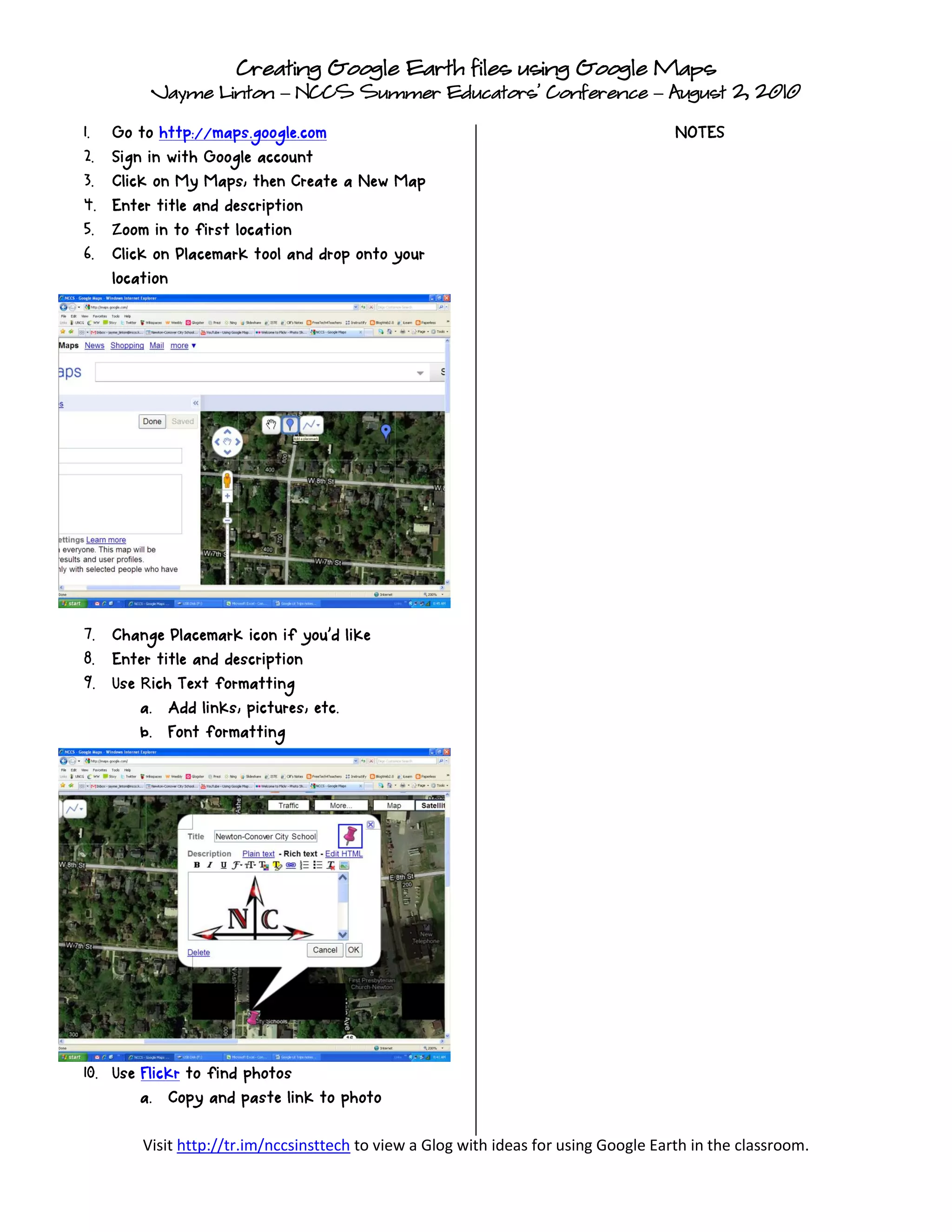 Creating Google Earth files using Google Maps
Jayme Linton – NCCS Summer Educators’ Conference – August 2, 2010
Visit http://tr.im/nccsinsttech to view a Glog with ideas for using Google Earth in the classroom.