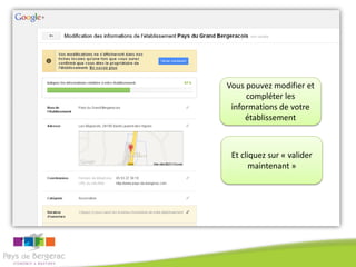Vous pouvez modifier et
compléter les
informations de votre
établissement

ATTENTION
Vérifiez le format du
numéro de téléphone

Et cliquez sur « valider
maintenant »

 