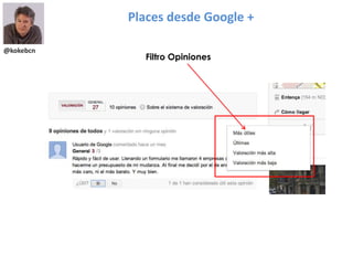 Places desde Google +

@kokebcn
             Filtro Opiniones
 