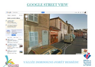 GOOGLE STREET VIEWGOOGLE STREET VIEWGOOGLE STREET VIEWGOOGLE STREET VIEW
VALLÉE DORDOGNE-FORÊT BESSÈDE
 