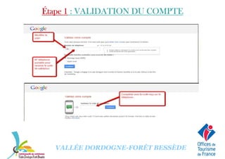 Étape 1Étape 1Étape 1Étape 1 : VALIDATION DU COMPTE: VALIDATION DU COMPTE: VALIDATION DU COMPTE: VALIDATION DU COMPTE
VALLÉE DORDOGNE-FORÊT BESSÈDE
 