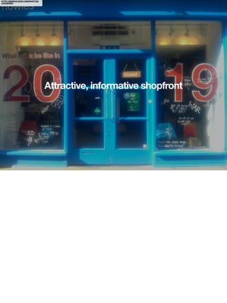 HTTP://WWW.FLICKR.COM/PHOTOS/
JAGGEREE/




                                Attractive, informative shopfront
 