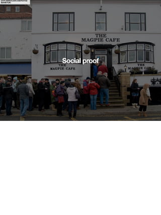 HTTP://WWW.FLICKR.COM/PHOTOS/
SOVIETUK/




                                Social proof
 