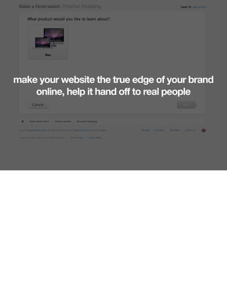 make your website the true edge of your brand
    online, help it hand off to real people
 