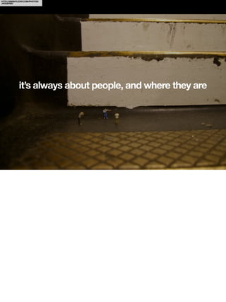 HTTP://WWW.FLICKR.COM/PHOTOS/
JAGGEREE/




             it’s always about people, and where they are
 