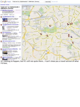 It’s starting to happen, but it’s still not quite there... I can’t show you a travel version of what
I’d love,
 