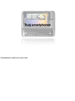 Truly smartphones




Smartphones really are smart now
 