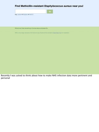 Recently I was asked to think about how to make NHS infection data more pertinent and
personal
 