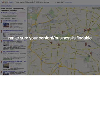 make sure your content/business is findable
 