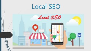 Local SEO
Overview
How to Get Started with Local SEO
Schema : Local Business
Local Listing : Google Places
Google’s ‘Possum’ Algorithm Update
 