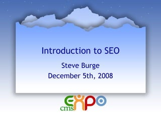 Introduction to SEO Steve Burge December 5th, 2008 