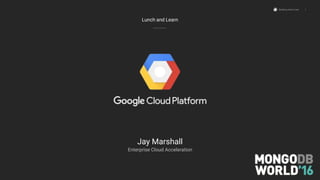 Building what’s next 1
Lunch and Learn
Jay Marshall
Enterprise Cloud Acceleration
 