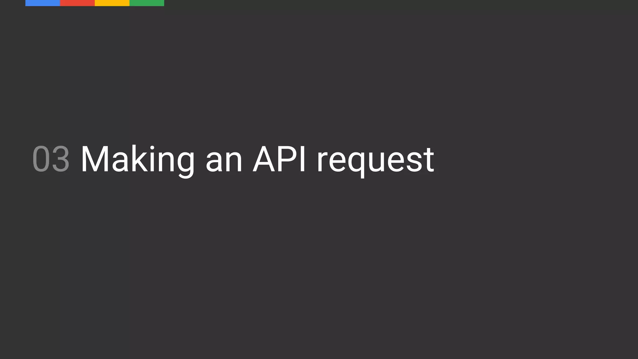 03 Making an API request
 