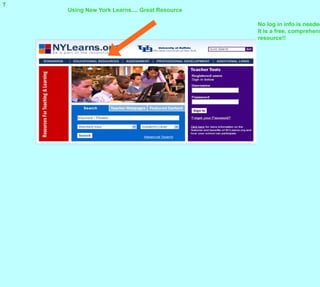 TUsing New York Learns.... Great ResourceNo log in info is neededIt is a free, comprehensive resource!!
