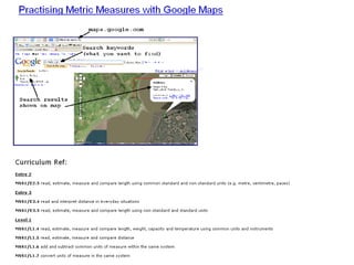 Practising Metric Measures with Google Maps