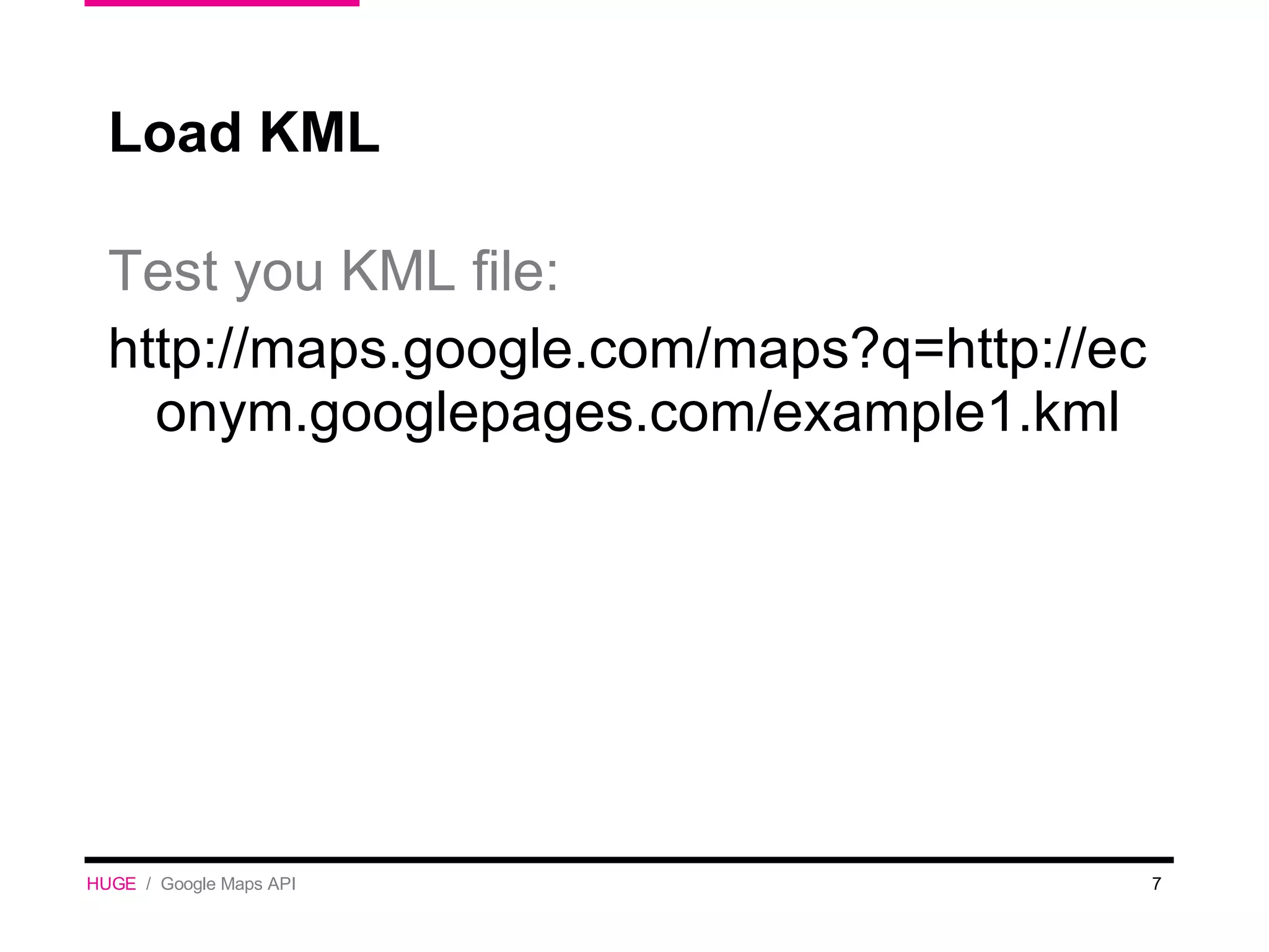 Test you KML file: http://maps.google.com/maps?q=http://econym.googlepages.com/example1.kml Load KML HUGE   /  Google Maps API 