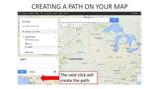 CREATING A PATH ON YOUR MAP
The next click will
create the path.
 