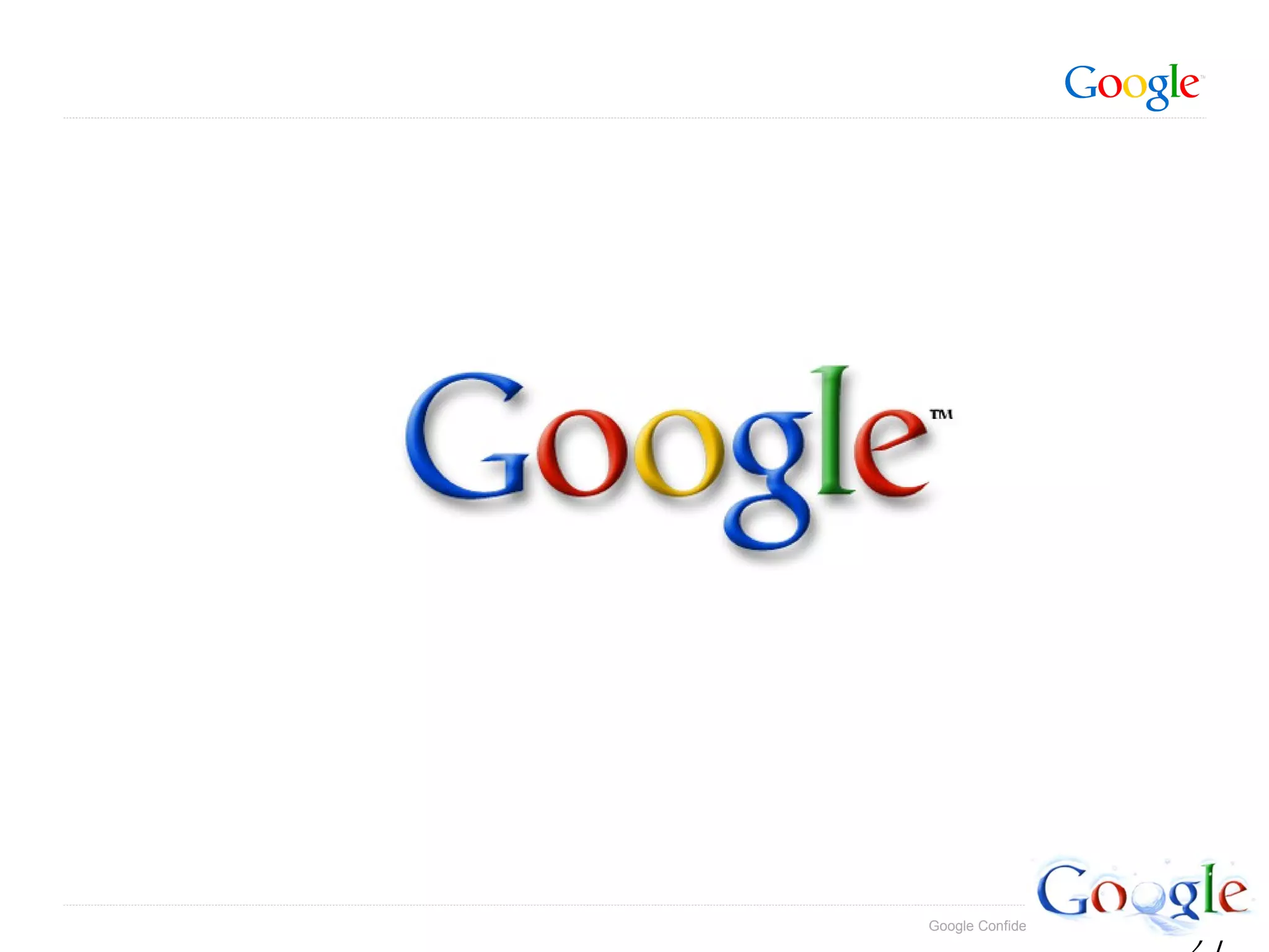 Google Confidential and Proprietary
 