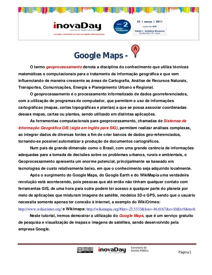 Google Maps -      O termo geoprocessamento denota a disciplina do conhecimento que utiliza técnicasmatemáticas e computac...