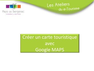 Créer un carte touristique avec Google MAPS  