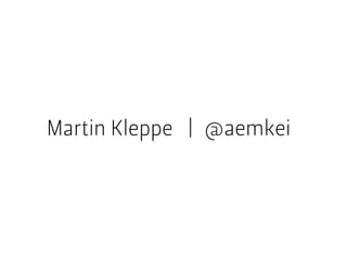 Martin Kleppe | @aemkei
 