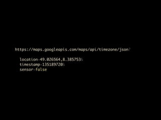 https://maps.googleapis.com/maps/api/timezone/json?

  location=49.026564,8.385753&
  timestamp=135189720&
  sensor=false
 