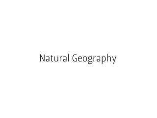 Natural Geography
 