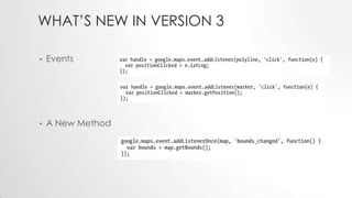 WHAT’S NEW IN VERSION 3
•

Events

•

A New Method

 