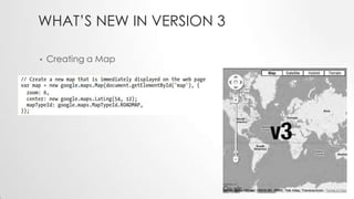 WHAT’S NEW IN VERSION 3
•

Creating a Map

 