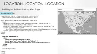 LOCATION, LOCATION, LOCATION
Building an Address Lookup Web Page
Adding the HTML

 