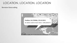 LOCATION, LOCATION, LOCATION
Reverse Geocoding

 