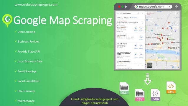 Google Map Scraping
 Data Scraping
 Business Reviews
 Provide Place API
 Local Business Data
 Email Scraping
 Social Simulation
 User-Friendly
 Maintenance
E-mail: info@webscrapingexpert.com
Skype: nprojectshub
www.webscrapingexpert.com
 