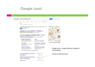 Google Local
Google Local = Google Adresses (migration
automatique)
Facilite le référencement
 