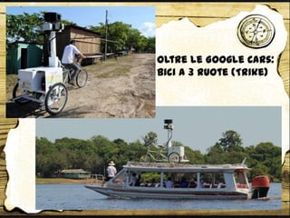 Oltre le Google Cars:
Bici a 3 ruote (Trike)
 