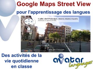 pour l'apprentissage des langues Google Maps Street View Des activités de la vie quotidienne en classe 
