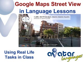 in Language Lessons Google Maps Street View Using Real Life Tasks in Class 