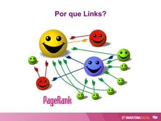 Por que Links?
 