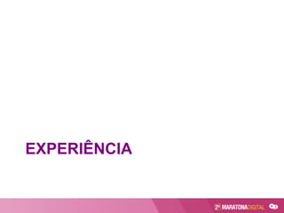 EXPERIÊNCIA
 