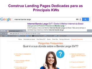 Construa Landing Pages Dedicadas para as
Principais KWs
 