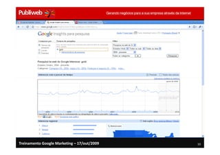 Treinamento Google Marketing – 17/out/2009   10
 