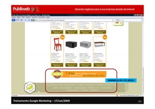MINIMIZAÇÃO DO MEDO




Treinamento Google Marketing – 17/out/2009                         159
 